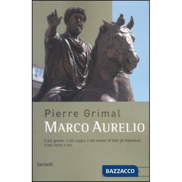 Marco Aurelio. L'imperatore che scoprì la saggezza
