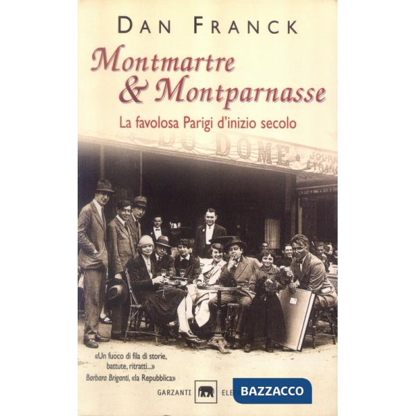 Montmartre & Montparnasse. La favolosa Parigi d'inizio secolo
