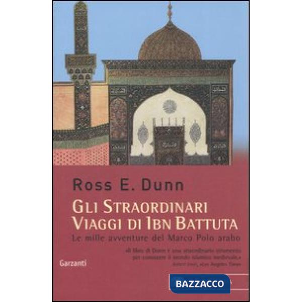 Straordinari viaggi di Ibn Battuta. Le mille avventure del Marco Polo arabo (Gli)