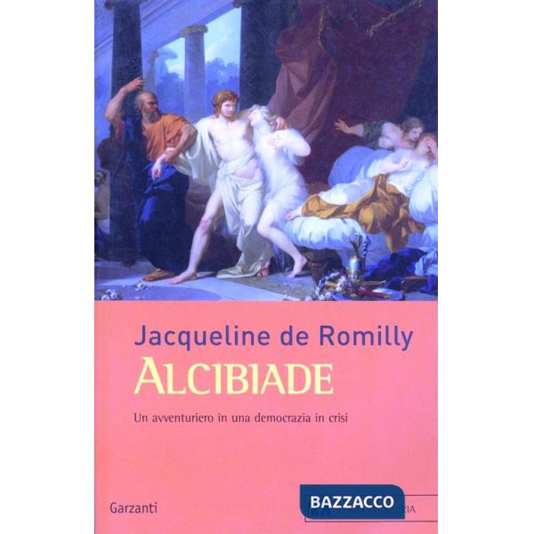 Alcibiade. Un avventuriero in una democrazia in crisi