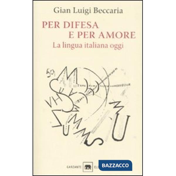 Per difesa e per amore. La lingua italiana oggi