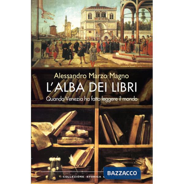 Alba dei libri. Quando Venezia ha fatto leggere il mondo (L')