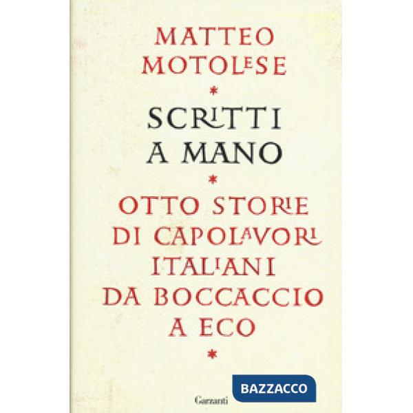 Scritti a mano. Otto storie di capolavori italiani da Boccaccio a Eco