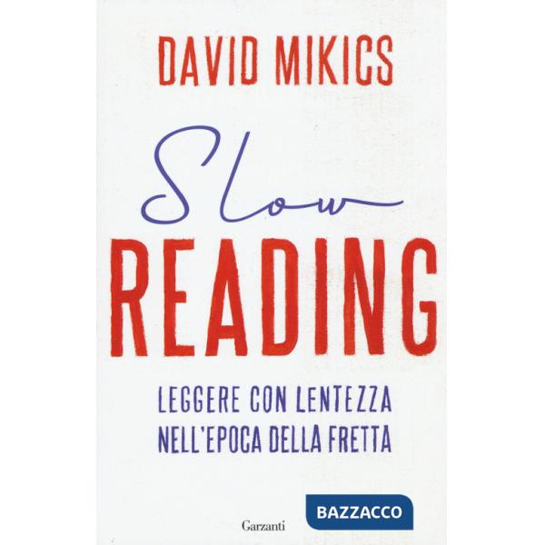 Slow reading. Leggere con lentezza nell'epoca della fretta