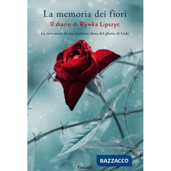 Memoria dei fiori. Il diario di Lipszyc Rywka. La vera storia di una bambina ebrea del ghetto di Lódz (La)