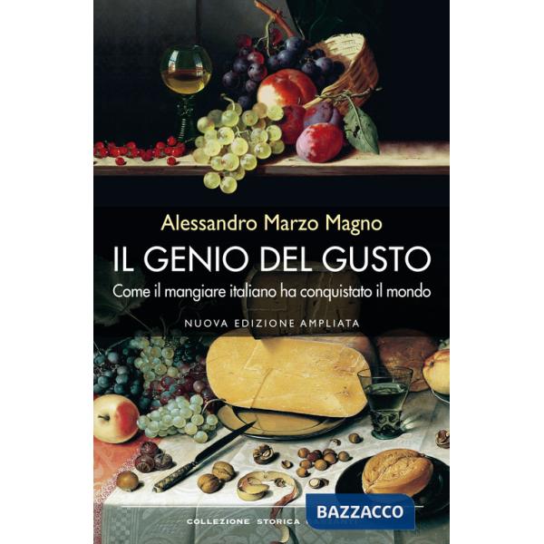 Genio del gusto. Come il mangiare italiano ha conquistato il mondo (Il)