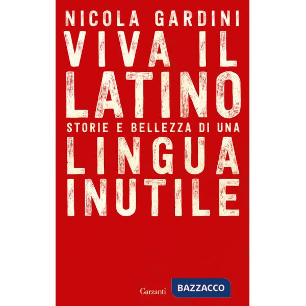 Viva il latino. Storie e bellezza di una lingua inutile