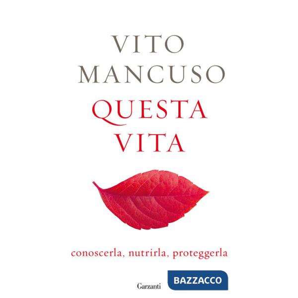 Questa vita. Conoscerla, nutrirla, proteggerla