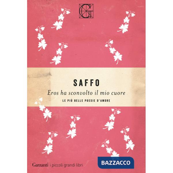 Eros ha sconvolto il mio cuore. Le più belle poesie d'amore