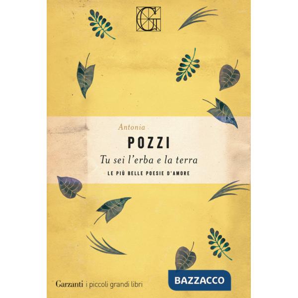 Tu sei l'erba e la terra. Le più belle poesie d'amore