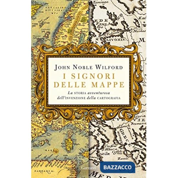 Signori delle mappe. La storia avventurosa dell'invenzione della cartografia (I)