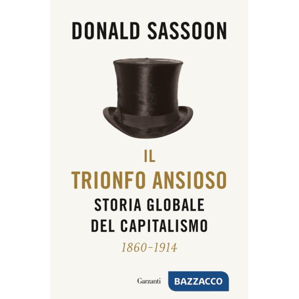 Trionfo ansioso. Storia globale del capitalismo (Il)