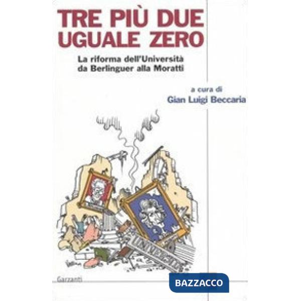 Tre più due uguale a zero. La riforma dell'Università da Berlinguer alla Moratti
