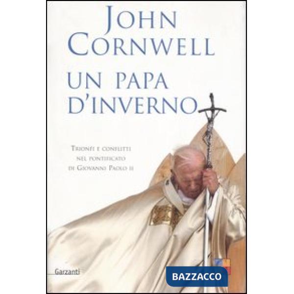 Papa d'inverno. Trionfi e conflitti nel pontificato di Giovanni Paolo II (Un)