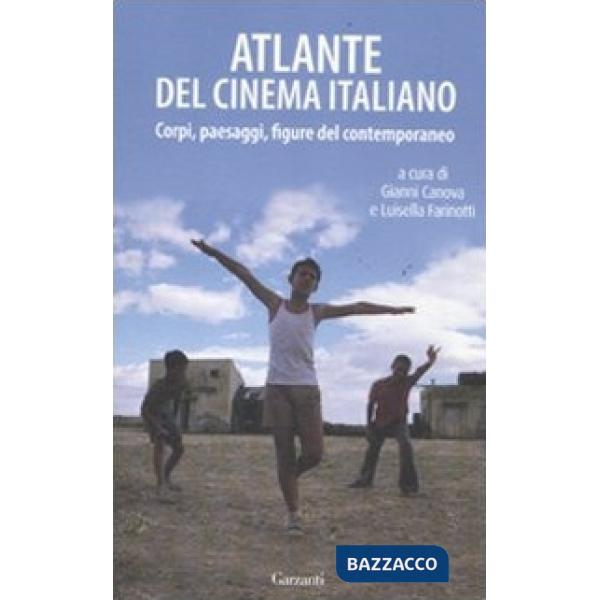 Atlante del cinema italiano. Corpi, paesaggi, figure del contemporaneo