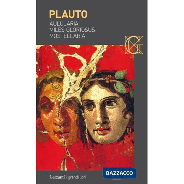 Aulularia-Miles gloriosus-Mostellaria. Testo latino a fronte