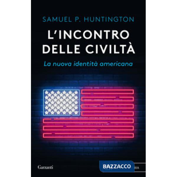 Incontro delle civiltà. La nuova identità americana (L')