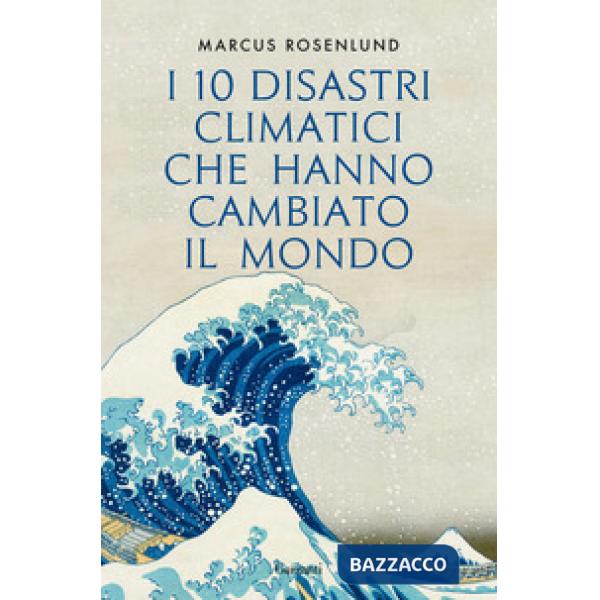 10 disastri climatici che hanno cambiato il mondo (I)