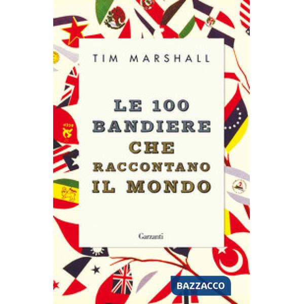 100 bandiere che raccontano il mondo (Le)