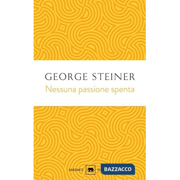 Nessuna passione spenta. Saggi (1978-1996)