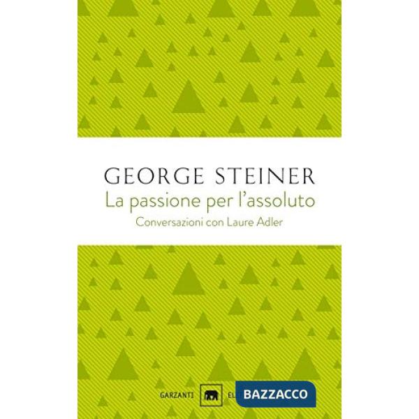 Passione per l'assoluto. Conversazioni con Laure Adler (La)