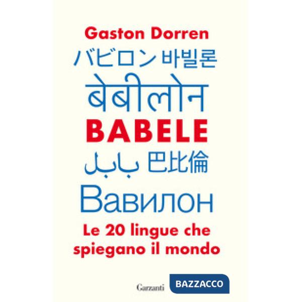 Babele. Le 20 lingue che spiegano il mondo