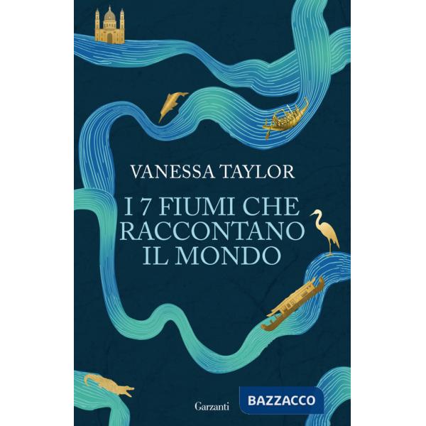 7 fiumi che raccontano il mondo (I)