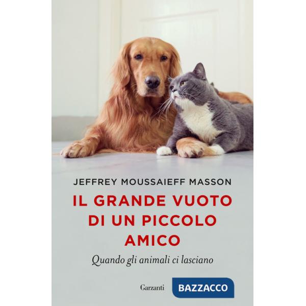 Grande vuoto di un piccolo amico. Quando gli animali ci lasciano (Il)