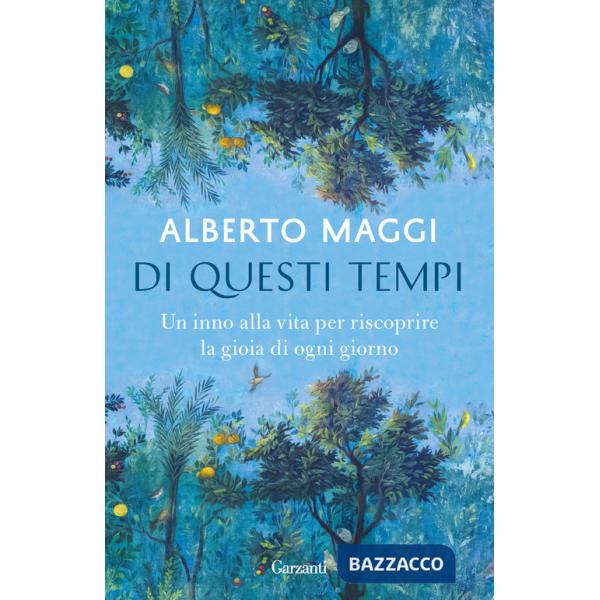 Di questi tempi. Un inno alla vita per riscoprire la gioia di ogni giorno