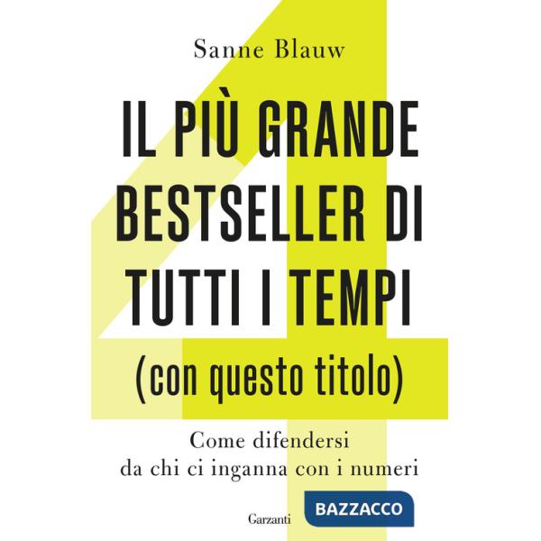 Più grande bestseller di tutti i tempi (con questo titolo). Come difendersi da chi ci inganna con i numeri (Il)