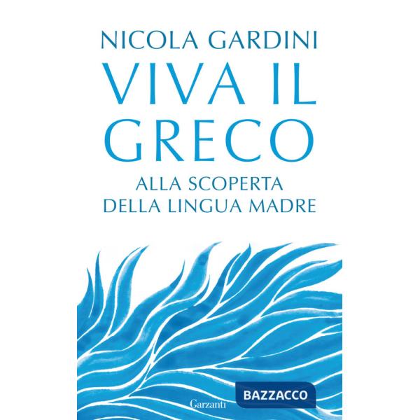 Viva il greco. Alla scoperta della lingua madre