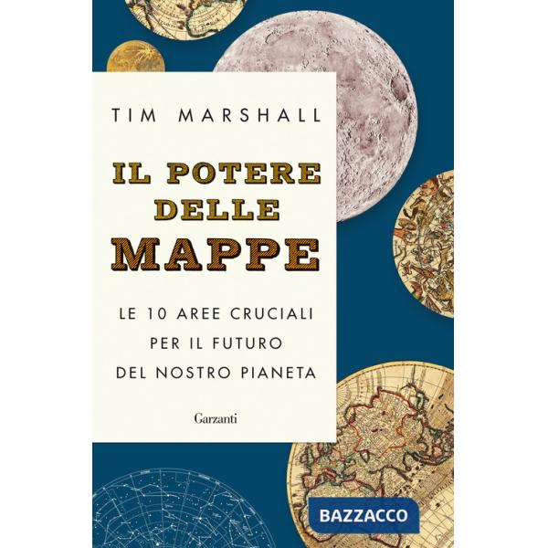 Potere delle mappe. Le 10 aree cruciali per il futuro del nostro pianeta (Il)