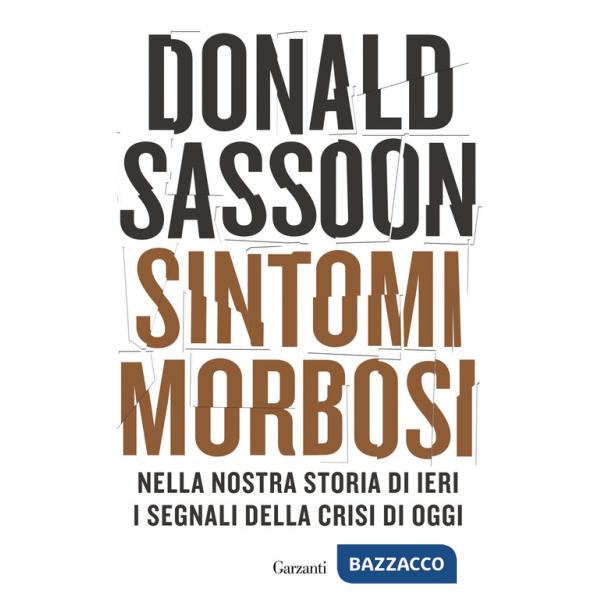 Sintomi morbosi. Nella nostra storia di ieri i segnali della crisi di oggi