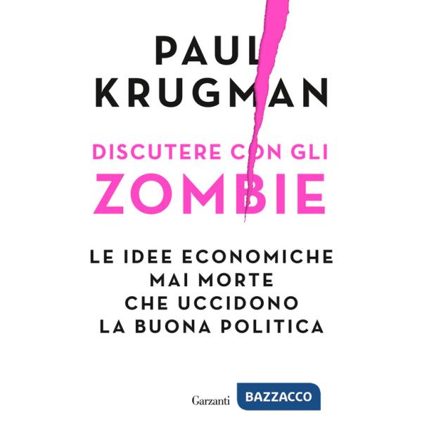 Discutere con gli zombie. Le idee economiche mai morte che uccidono la buona politica