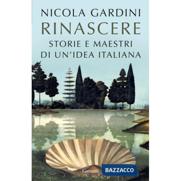 Rinascere. Storie e maestri di un'idea italiana