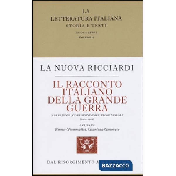 Racconto italiano della grande guerra. Narrazioni, corrispondenze, prose morali (1914-1921) (Il)
