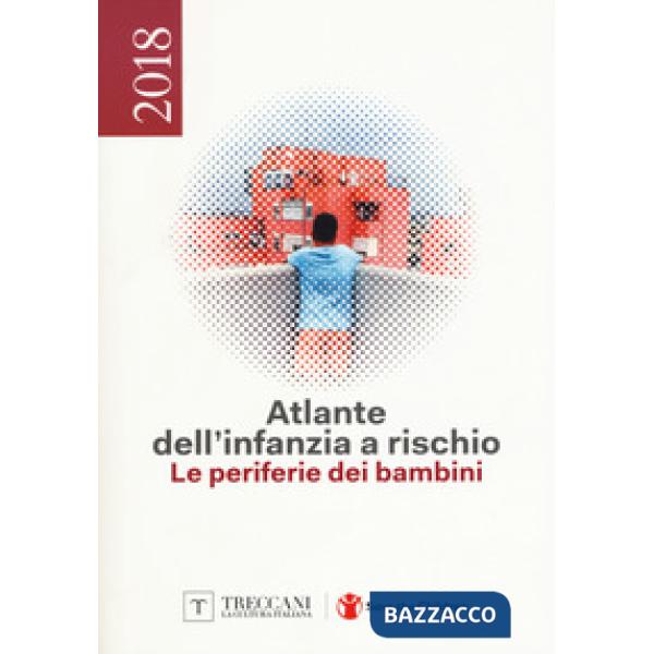 Atlante dell'infanzia a rischio 2018. Le periferie dei bambini