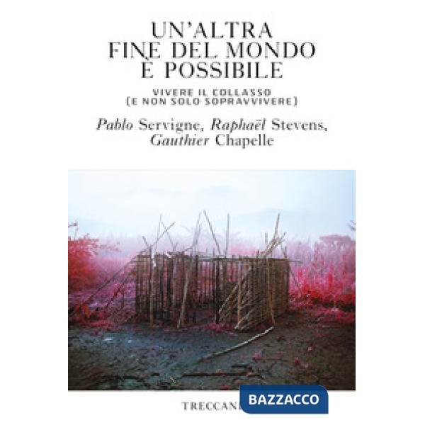 Altra fine del mondo è possibile. Vivere il collasso (e non solo sopravvivere) (Un')