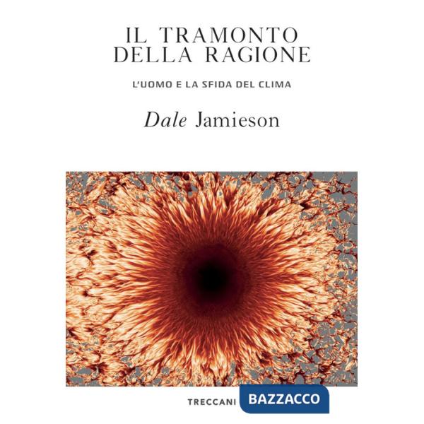 Tramonto della ragione. L'uomo e la sfida del clima (Il)