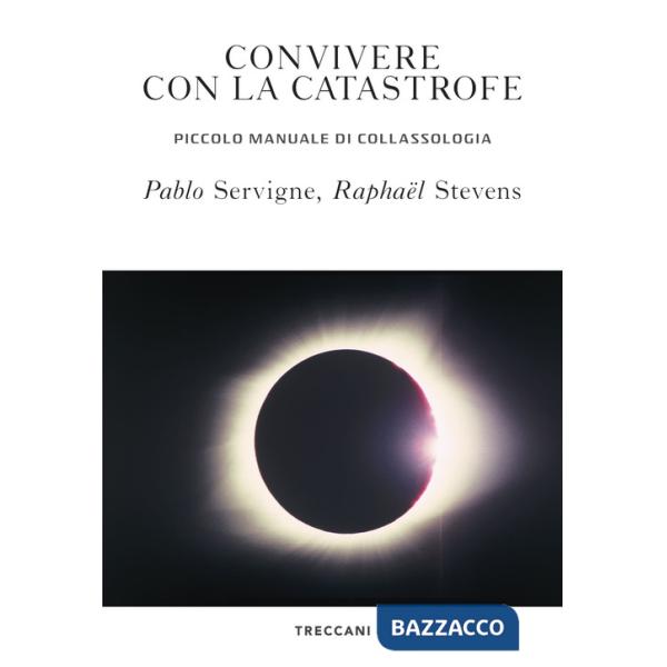 Convivere con la catastrofe. Piccolo manuale di collassologia