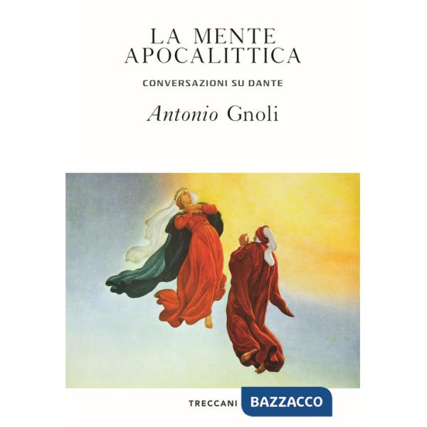 Mente apocalittica. Conversazioni su Dante (La)