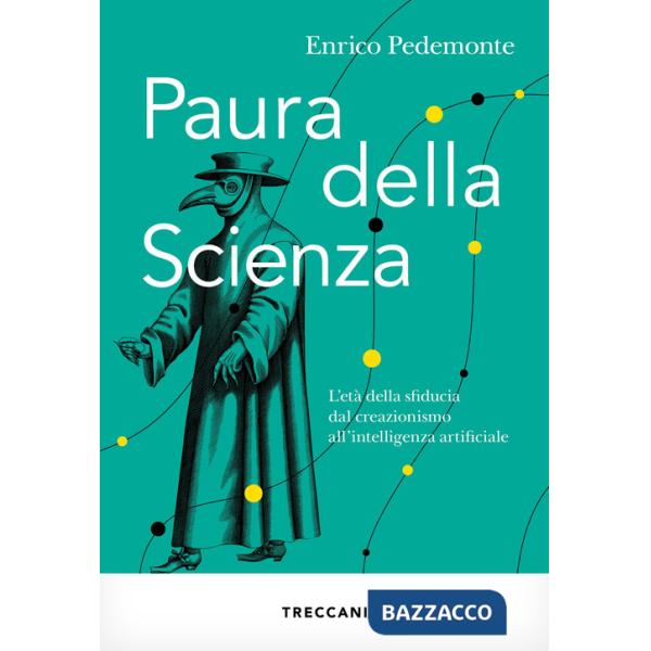Paura della scienza. L'età della sfiducia dal creazionismo all'intelligenza artificiale