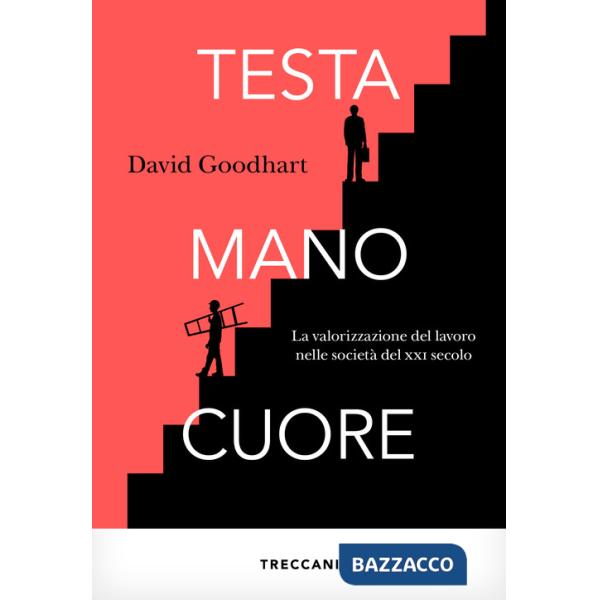 Testa, mano, cuore. La valorizzazione del lavoro nelle società del XXI secolo