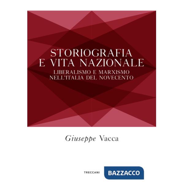 Storiografia e vita nazionale. Liberismo e marxismo nell'Italia del Novecento