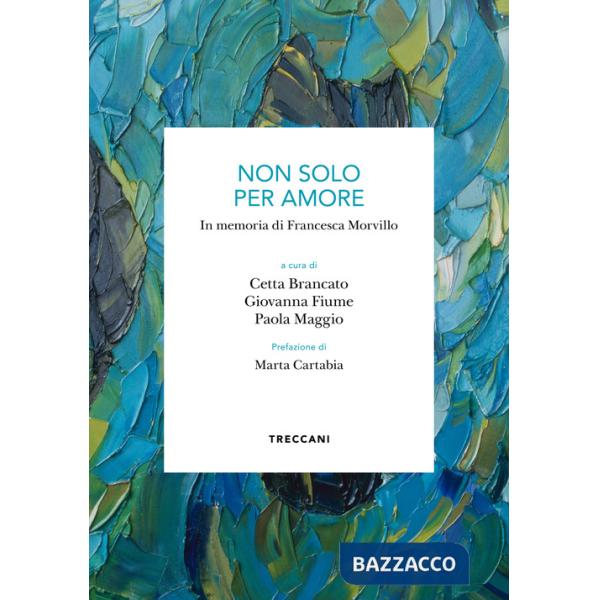Non solo per amore. In memoria di Francesca Morvillo