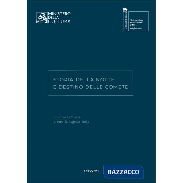 Storia della notte e destino delle comete. Gian Maria Tosatti. Ediz. italiana e inglese