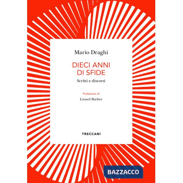 Dieci anni di sfide. Scritti e discorsi