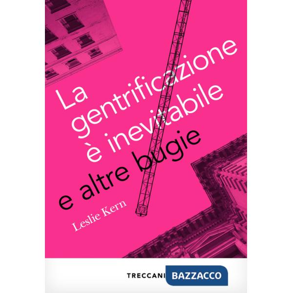 Gentrificazione è inevitabile e altre bugie (La)