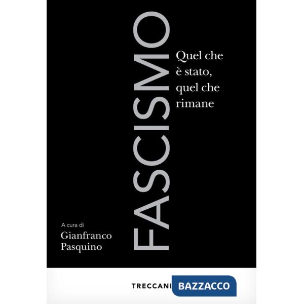 Fascismo. Quel che è stato, quel che rimane