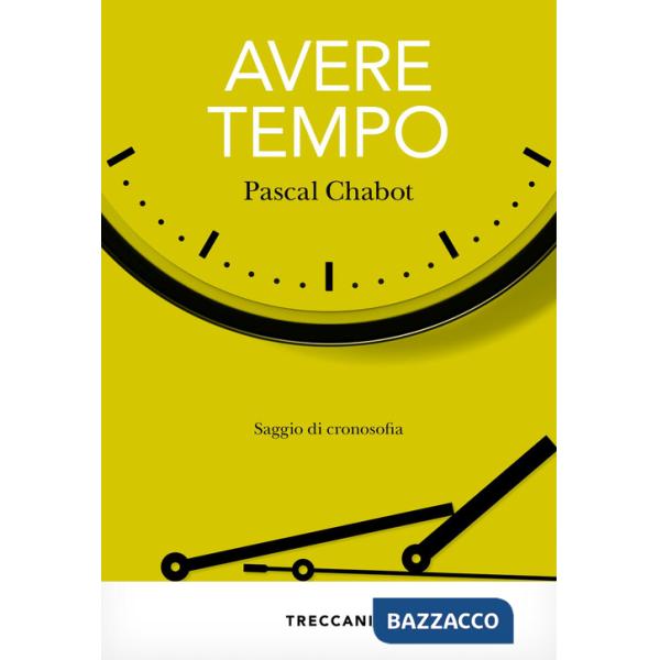 Avere tempo. Saggio di cronosofia